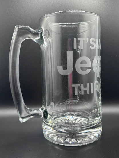 It’s A Jeep Thing! Jeep Enthusiast Glass Stein - Unique Design Etched Into Glass